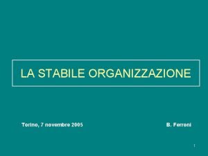 LA STABILE ORGANIZZAZIONE Torino 7 novembre 2005 B