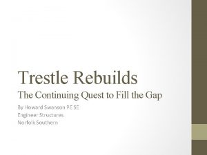 Trestle Rebuilds The Continuing Quest to Fill the