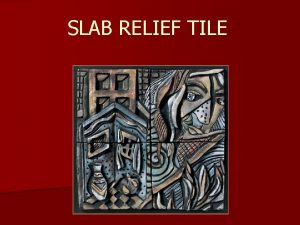 Slab relief