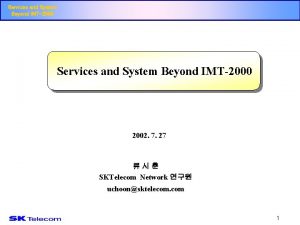 Services and System Beyond IMT2000 2002 7 27