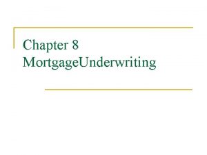 Chapter 8 Mortgage Underwriting Federal Truth in Lending