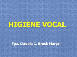 HIGIENE VOCAL Fga Cludia C Bruck Maral Na