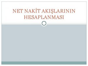 NET NAKT AKILARININ HESAPLANMASI RNEK 1 Bir yatrm