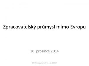 Zpracovatelsk prmysl mimo Evropu 10 prosince 2014 Z