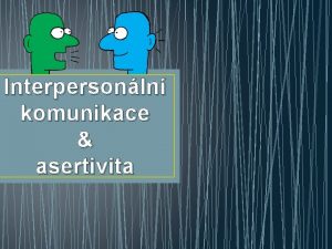 Interpersonln komunikace asertivita vod Communicatio znamenalo pvodn vespoln