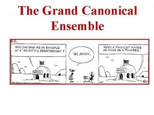 The Grand Canonical Ensemble Topics 1 Equilibrium between