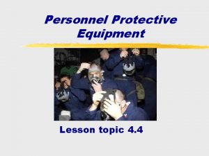 Personnel Protective Equipment Lesson topic 4 4 Enabling