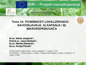 z IRRI Projekt navodnjavanja Tema 1 A POSEBNOSTI