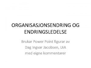 Organisasjonsendring og endringsledelse
