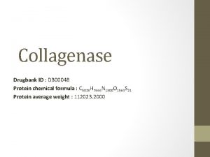 Collagenase Drugbank ID DB 00048 Protein chemical formula