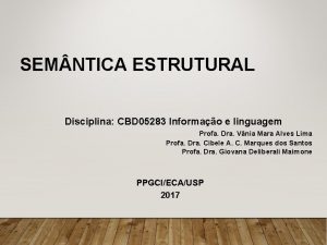 SEM NTICA ESTRUTURAL Disciplina CBD 05283 Informao e