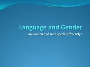 Gender preferential speech features