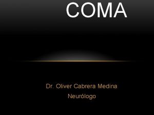 COMA Dr Oliver Cabrera Medina Neurlogo En el