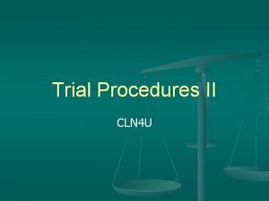 Trial Procedures II CLN 4 U The Judge