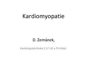 Kardiomyopatie D Zemnek Kardiologick klinika 2 LF UK