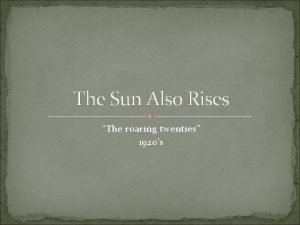 The Sun Also Rises The roaring twenties 1920s