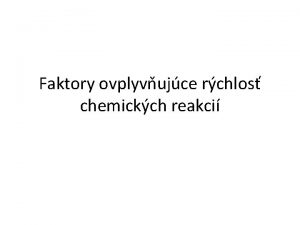 Faktory ovplyvňujúce rýchlosť chemických reakcií