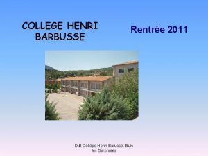 COLLEGE HENRI BARBUSSE Rentre 2011 D B Collge