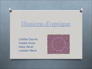 Illusions doptique Caillibe Dounia Feddal Anas Kaba Sarah