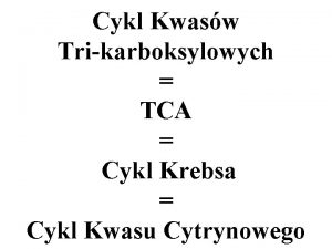 Cykl Kwasw Trikarboksylowych TCA Cykl Krebsa Cykl Kwasu