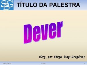 TTULO DA PALESTRA Org por Srgio Biagi Gregrio