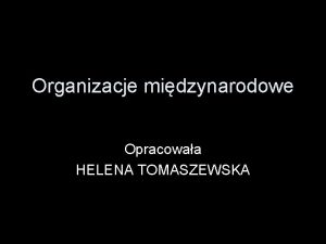 Organizacje midzynarodowe Opracowaa HELENA TOMASZEWSKA SPIS TRECI v