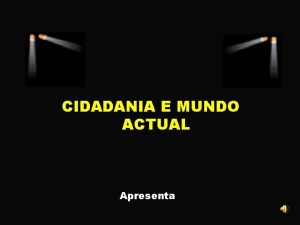 CIDADANIA E MUNDO ACTUAL Apresenta Lusofonia A Lngua