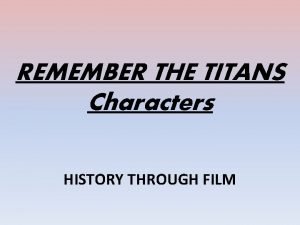REMEMBER THE TITANS Characters HISTORY THROUGH FILM Coaches