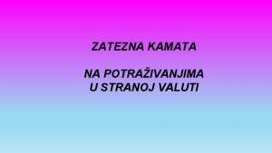 ZATEZNA KAMATA NA POTRAIVANJIMA U STRANOJ VALUTI Zemlja