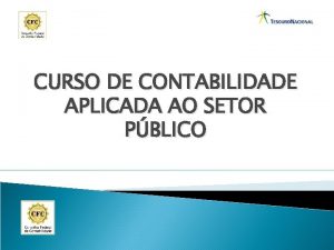 CURSO DE CONTABILIDADE APLICADA AO SETOR PBLICO Disciplina