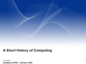 A Short History of Computing 11212020 Courtesy of