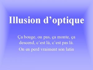 Illusion doptique a bouge ou pas a monte