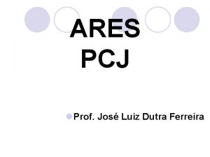 ARES PCJ l Prof Jos Luiz Dutra Ferreira