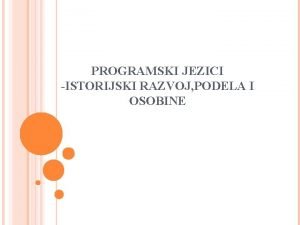 PROGRAMSKI JEZICI ISTORIJSKI RAZVOJ PODELA I OSOBINE POJAM