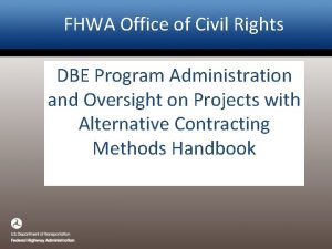 FHWA Office of Civil Rights DBE Program Administration
