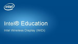 Intel Education Intel Wireless Display Wi Di Intel