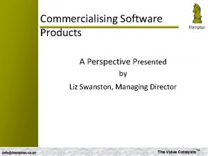 Commercialising Software Products A Perspective Presented by Liz
