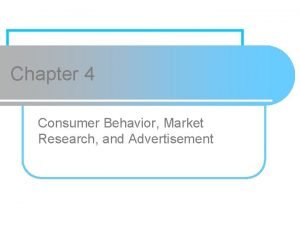 Chapter 4 Consumer Behavior Market Research and Advertisement
