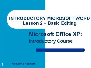INTRODUCTORY MICROSOFT WORD Lesson 2 Basic Editing Microsoft INTRODUCTORY MICROSOFT WORD Lesson 2 Basic Editing Microsoft