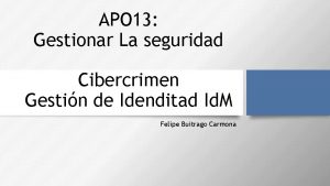 APO 13 Gestionar La seguridad Cibercrimen Gestin de