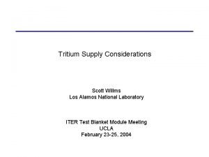 Tritium Supply Considerations Scott Willms Los Alamos National