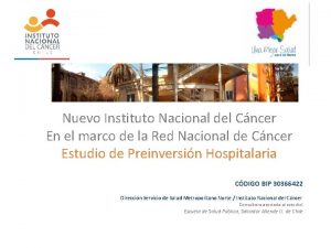 Nuevo Instituto Nacional del Cncer En el marco