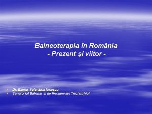 Balneoterapia n Romnia Prezent i viitor Dr E