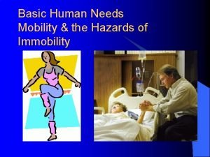 Hazards of immobility