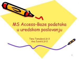 MS AccessBaze podataka u uredskom poslovanju Tena Tomaevi
