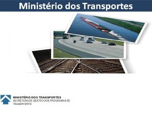 Ministrio dos Transportes MINISTRIO DOS TRANSPORTES SECRETARIA DE