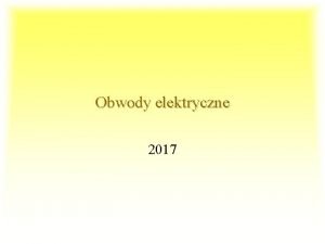 Obwody elektryczne 2017 Kontakt Dr in Marek Ossowski