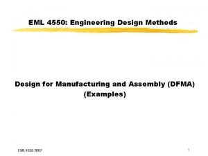 EML 4550 Engineering Design Methods Design for Manufacturing