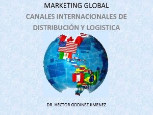 MARKETING GLOBAL CANALES INTERNACIONALES DE DISTRIBUCIN Y LOGISTICA