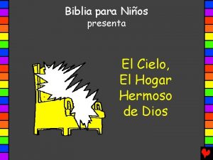 Biblia para Nios presenta El Cielo El Hogar